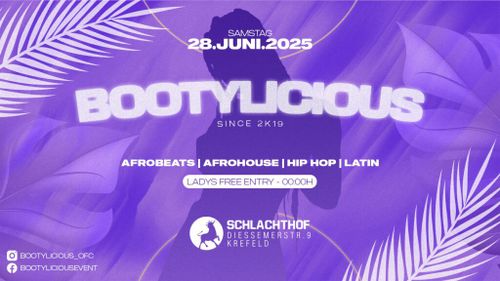 Bootylicious | Afrobeats, Afrohouse, Latin & Hip Hop | Sa. 28.06 | Schlachthof Krefeld